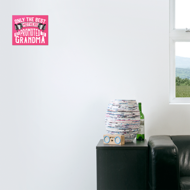 Only the Best Mothers Get Promoted to Grandma Gift for Mother’s Day by creative